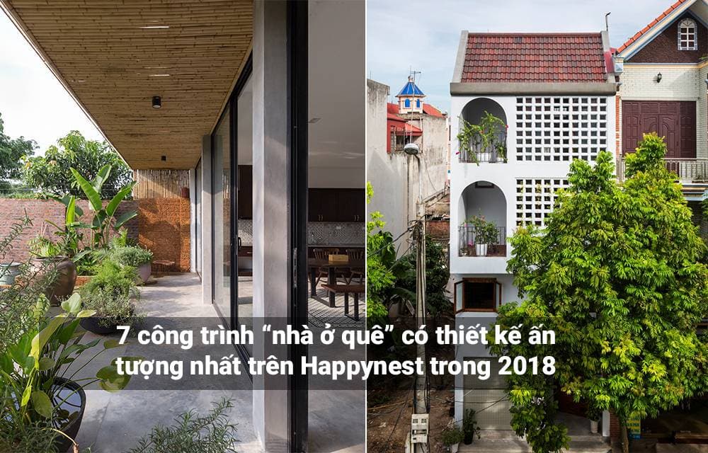 7 công trình “nhà ở quê” có thiết kế ấn tượng nhất trên Happynest trong 2018