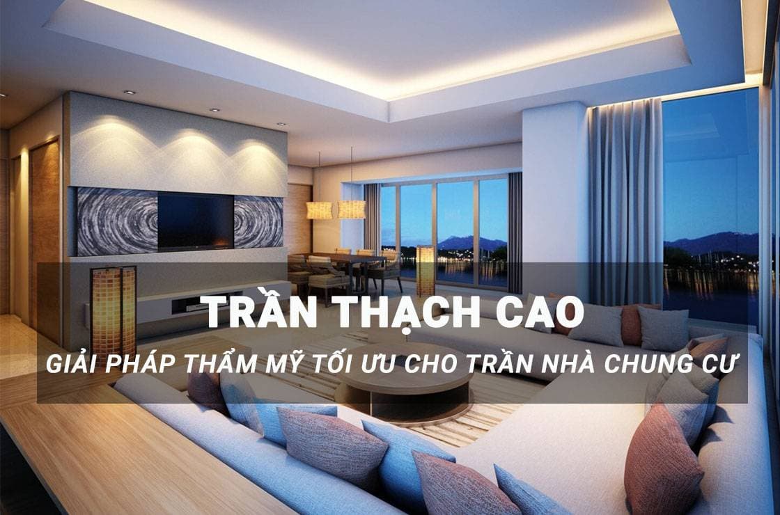 Trần thạch cao: Giải pháp tối ưu cho trần nhà chung cư