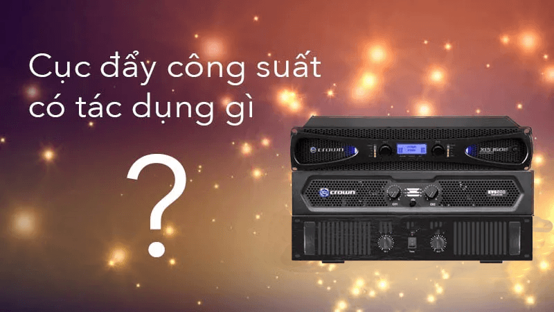 Có nên dùng cục đẩy công suất trong dàn âm thanh?