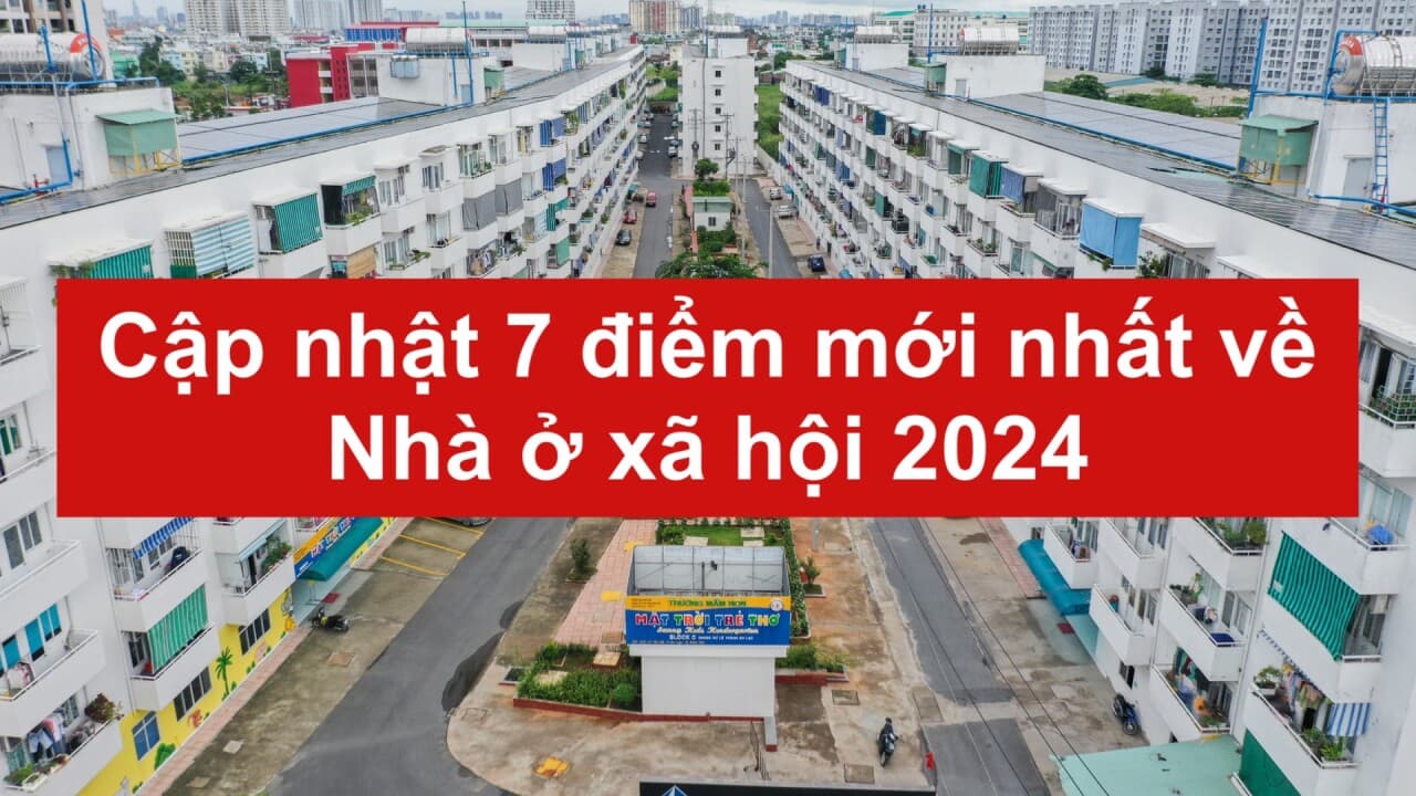 Cập nhật 7 điểm mới nhất về Nhà ở xã hội năm 2024