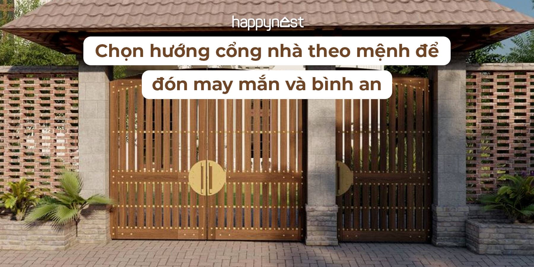 Cách chọn hướng cổng nhà hợp mệnh giúp đón tài lộc, bình an và thịnh vượng