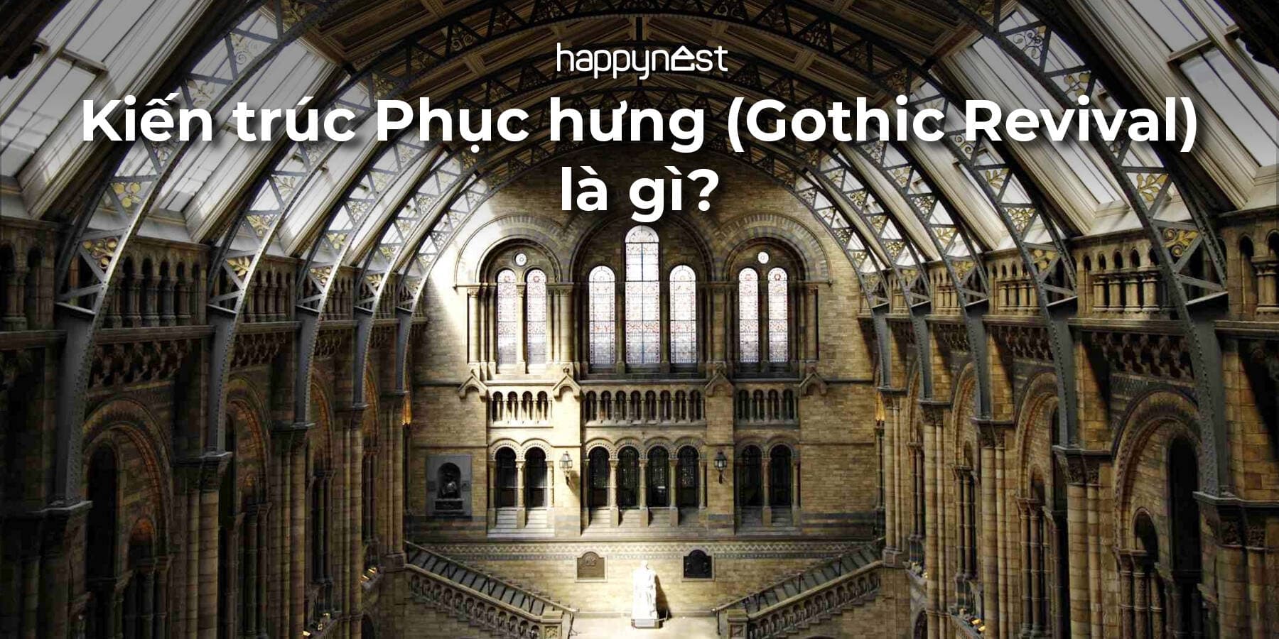 Kiến trúc Gothic Revival là gì? Hồi sinh vẻ đẹp kỳ ảo từ thời Trung cổ