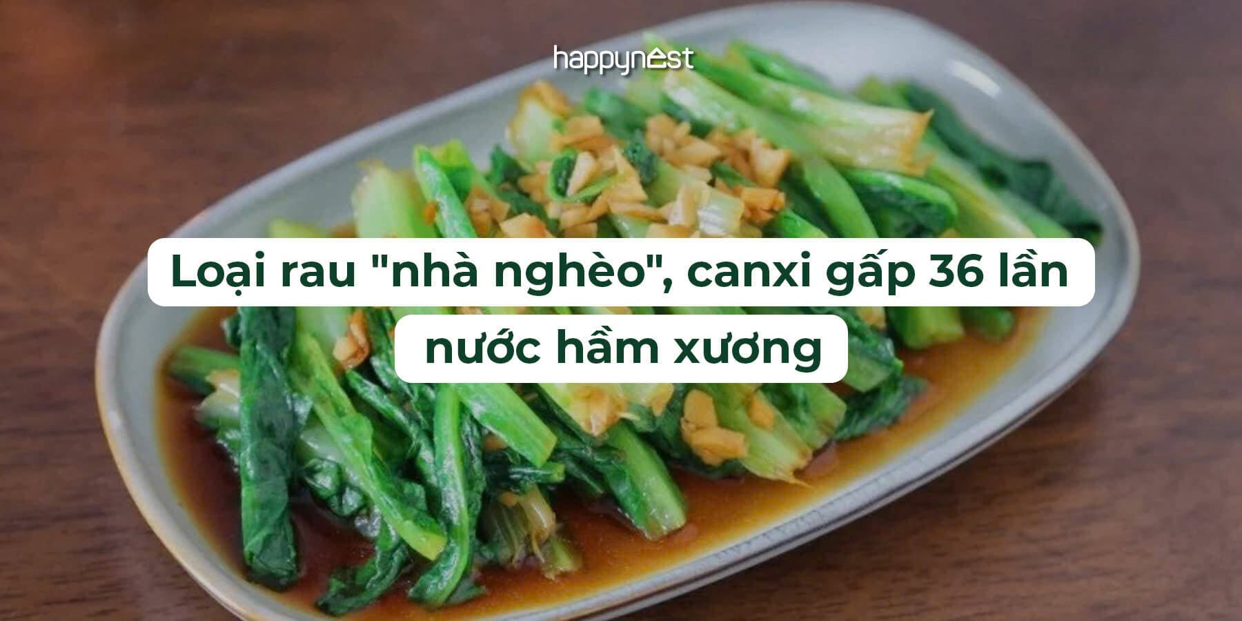 Bật mí loại rau bình dân nhưng có lượng canxi gấp 36 lần nước hầm xương