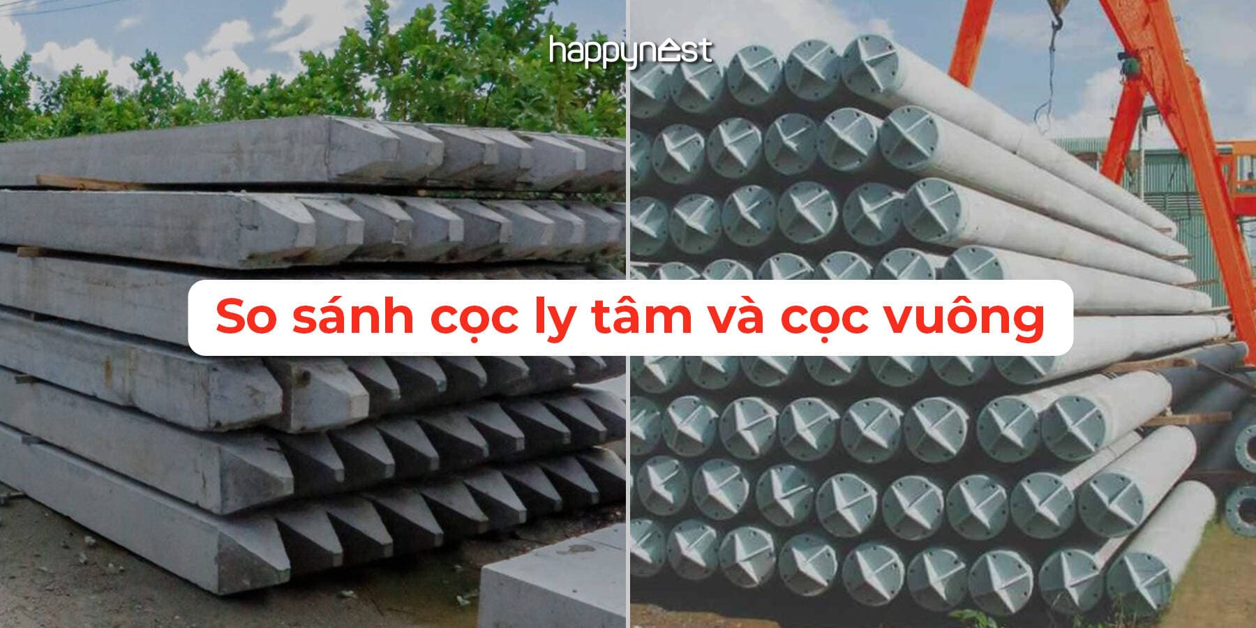 Nên chọn cọc vuông hay cọc ly tâm? 90% gia chủ thường bỏ qua điều này