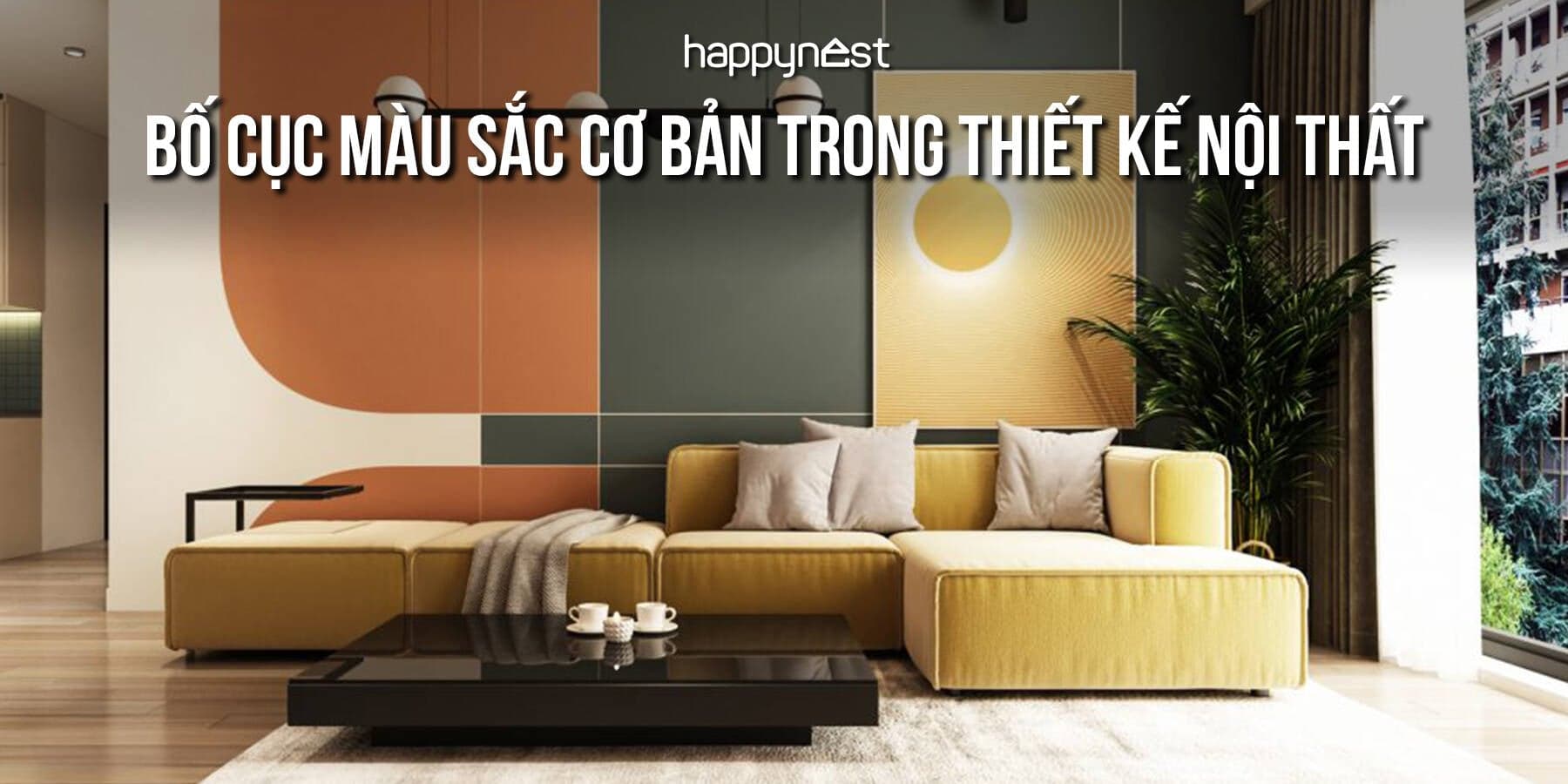 Bố cục màu sắc trong thiết kế nội thất: Hiểu đúng để làm đẹp không gian sống