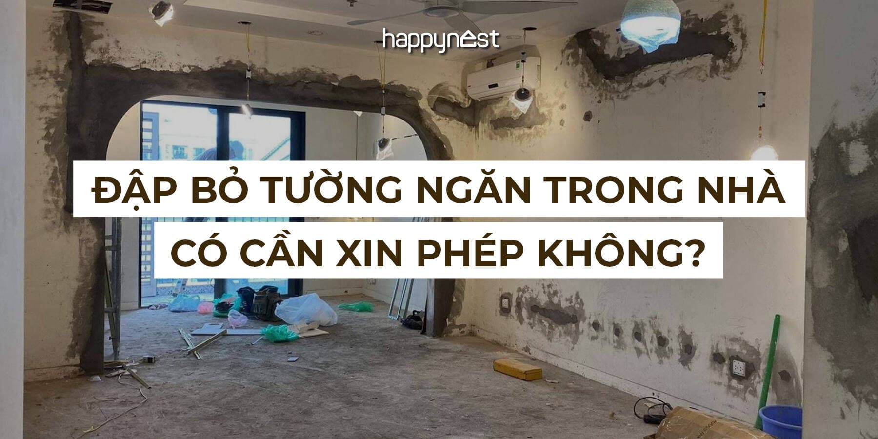 Đập bỏ tường ngăn trong nhà có cần xin phép không? Quy định theo Luật Xây dựng mới nhất