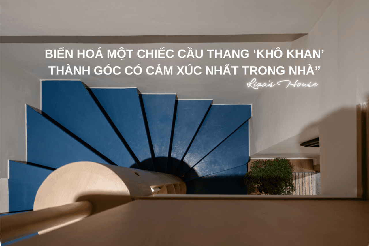 Liza's House đã biến một chiếc cầu thang ‘khô khan’ thành góc có cảm xúc nhất trong nhà”