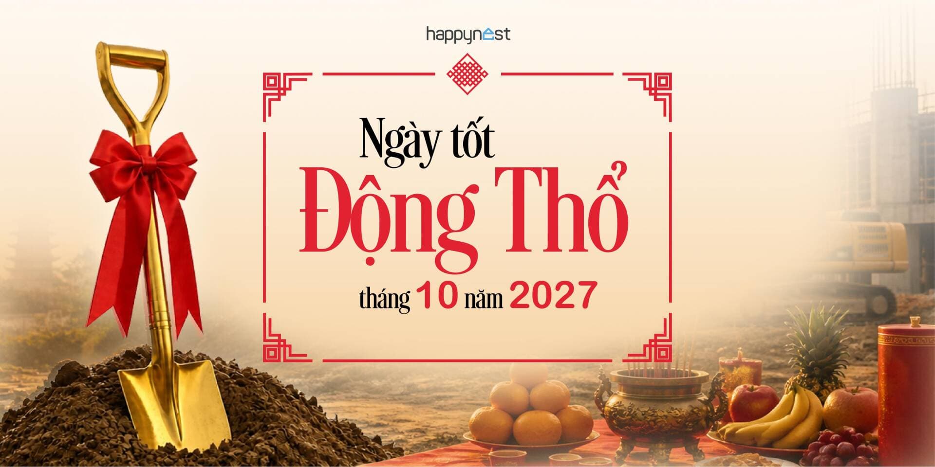 Xem 11 ngày tốt động thổ tháng 10 năm 2027 giúp gia chủ chọn ngày giờ thuận lợi để khởi công