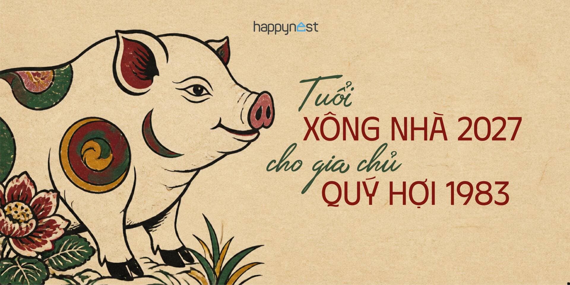 Xem tuổi xông nhà 2027 cho gia chủ Quý Hợi 1983 đón vượng khí và tài lộc