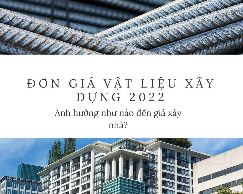 Biến động giá vật liệu xây dựng 2022 ảnh hưởng đến đơn giá xây nhà như thế nào?
