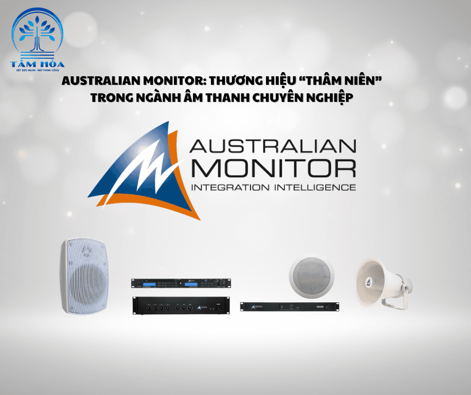 Australian Monitor: Thương hiệu "thâm niên" trong ngành âm thanh chuyên nghiệp