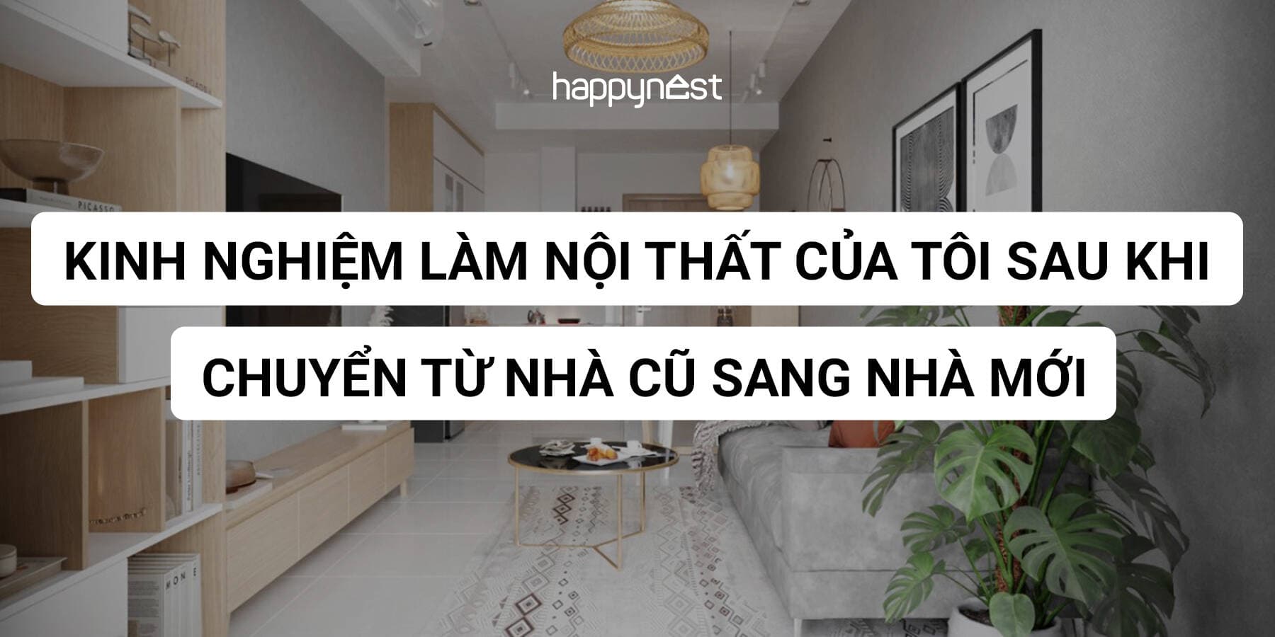 Kinh nghiệm làm nội thất của tôi sau khi chuyển từ nhà cũ sang nhà mới