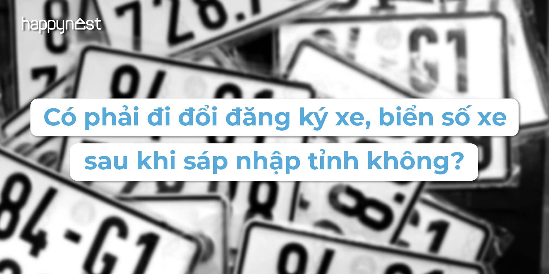 Có phải đi đổi đăng ký xe, biển số xe sau khi sáp nhập tỉnh không?