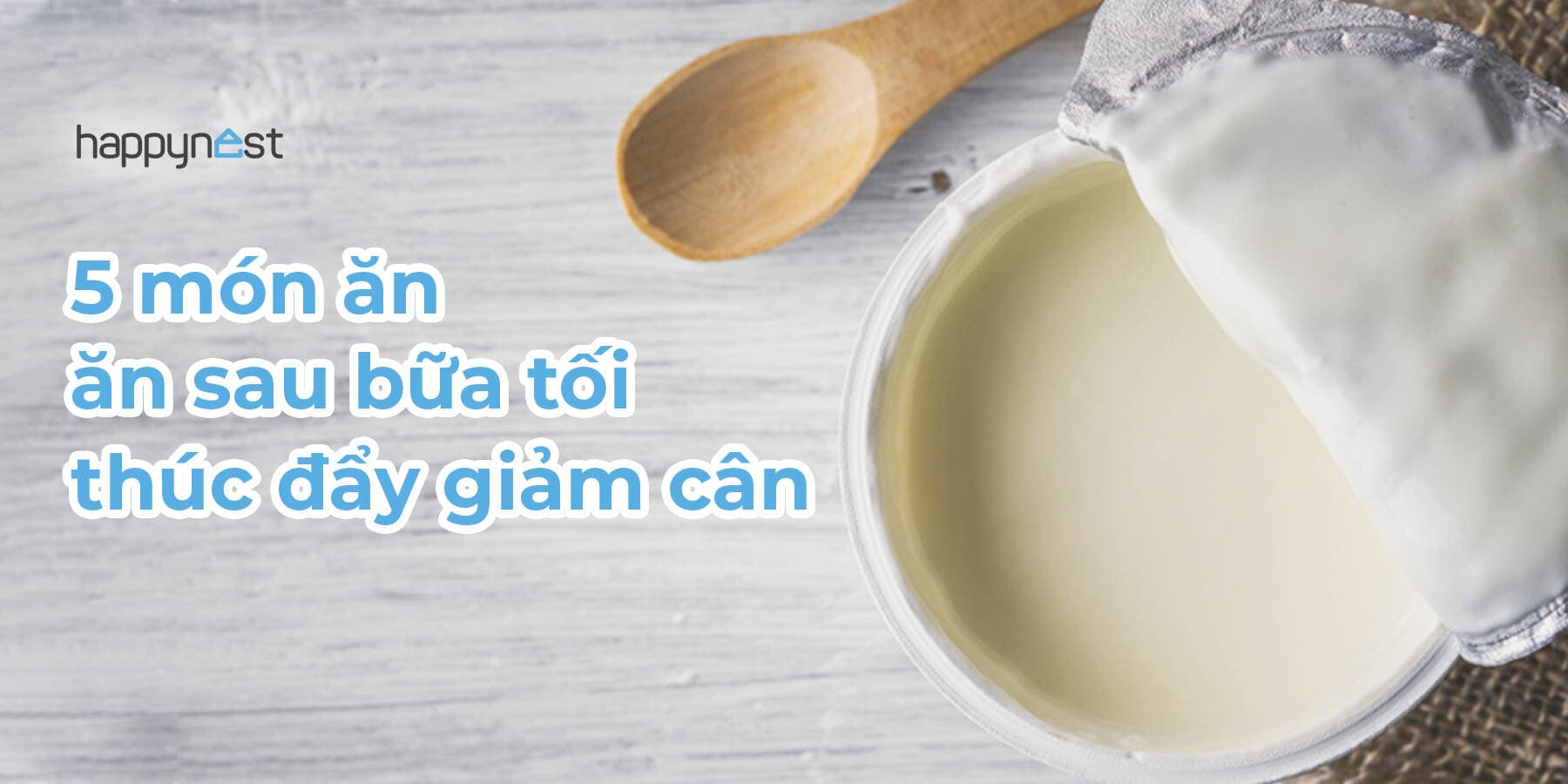 Ăn nhẹ sau 19h vẫn giảm cân? Đây là 5 món giúp bạn đốt mỡ khi ngủ