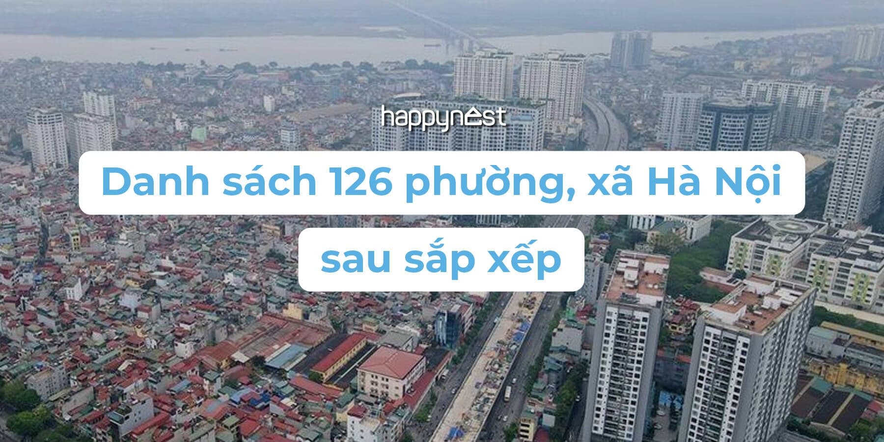 Cập nhật bản đồ hành chính Hà Nội: 126 xã, phường mới sau sắp xếp