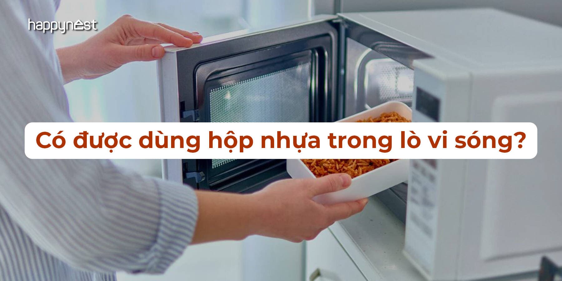 Dùng hộp nhựa trong lò vi sóng có an toàn? Cảnh báo vi nhựa âm thầm gây hại sức khỏe