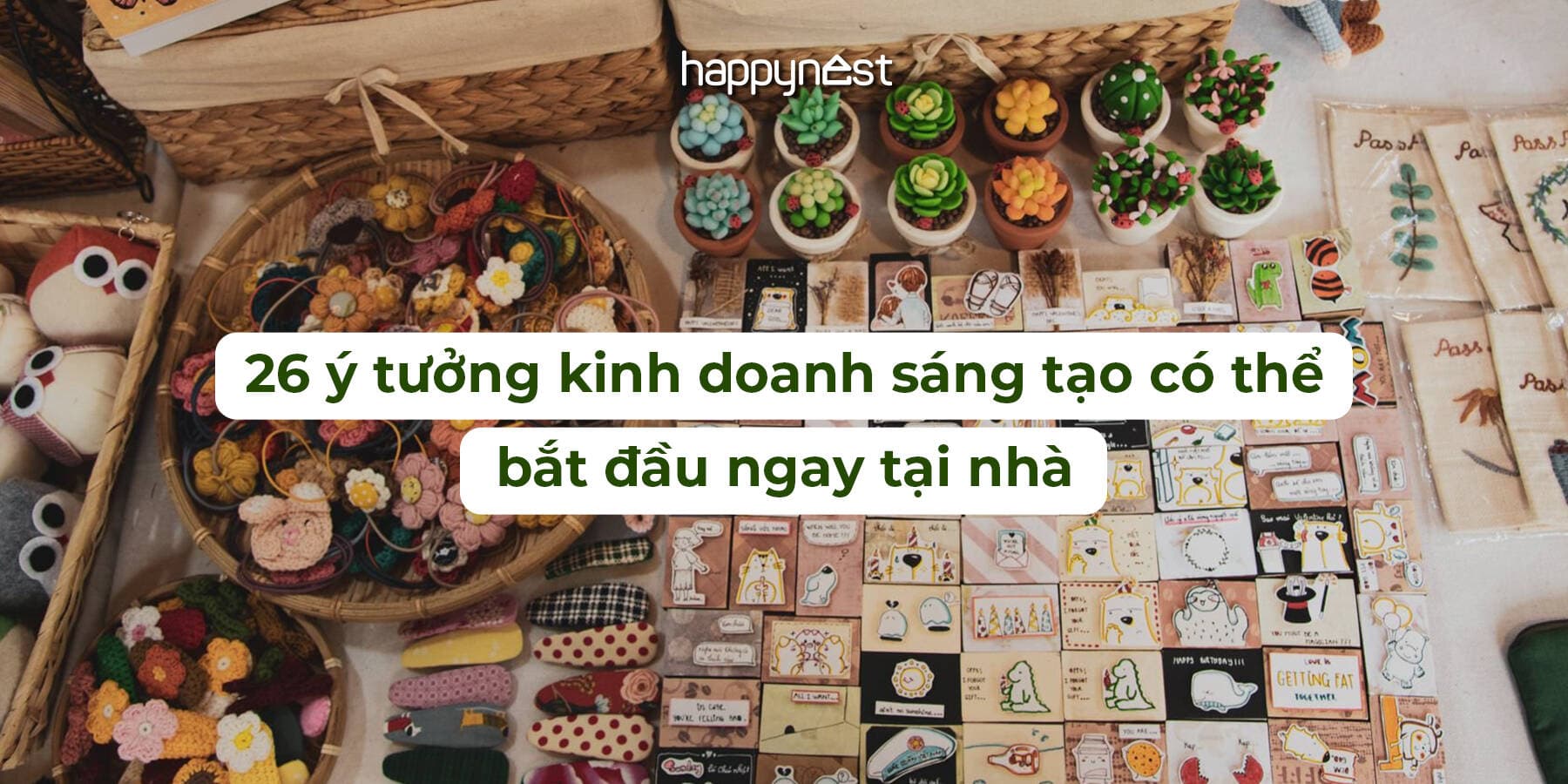 26 gợi ý khởi nghiệp kinh doanh tại nhà giúp bạn đi nhanh mà chắc