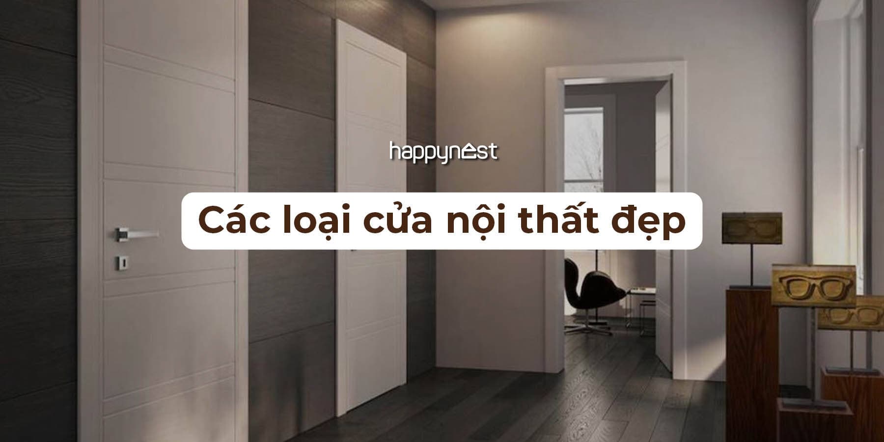 4 loại cửa nội thất phổ biến giúp nâng tầm thẩm mỹ và tối ưu hóa không gian sống