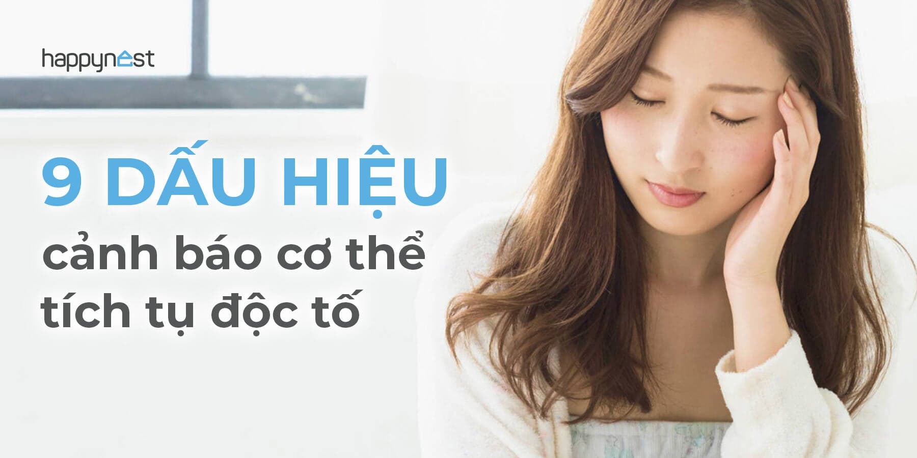 Đừng chủ quan với 9 dấu hiệu này: Cơ thể bạn đang “kêu cứu” vì độc tố!