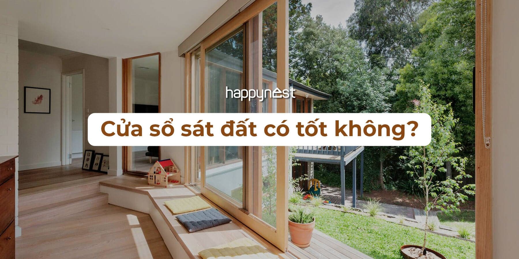 Cửa sổ sát đất có tốt không? Ưu điểm và lưu ý khi thiết kế