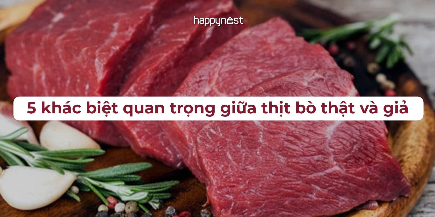 Thịt bò thật hay giả? 5 dấu hiệu giúp bạn tránh “tiền mất tật mang” khi đi chợ