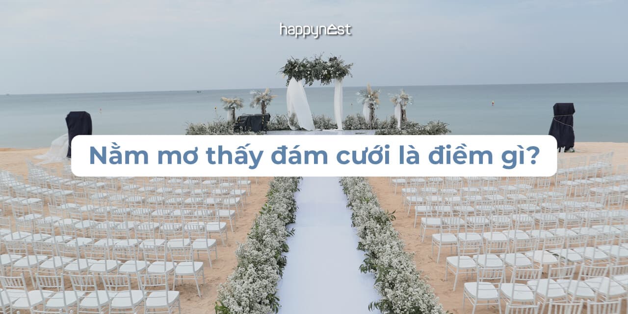 Nằm mơ thấy đám cưới là điềm gì? Giải mã chi tiết theo từng hoàn cảnh