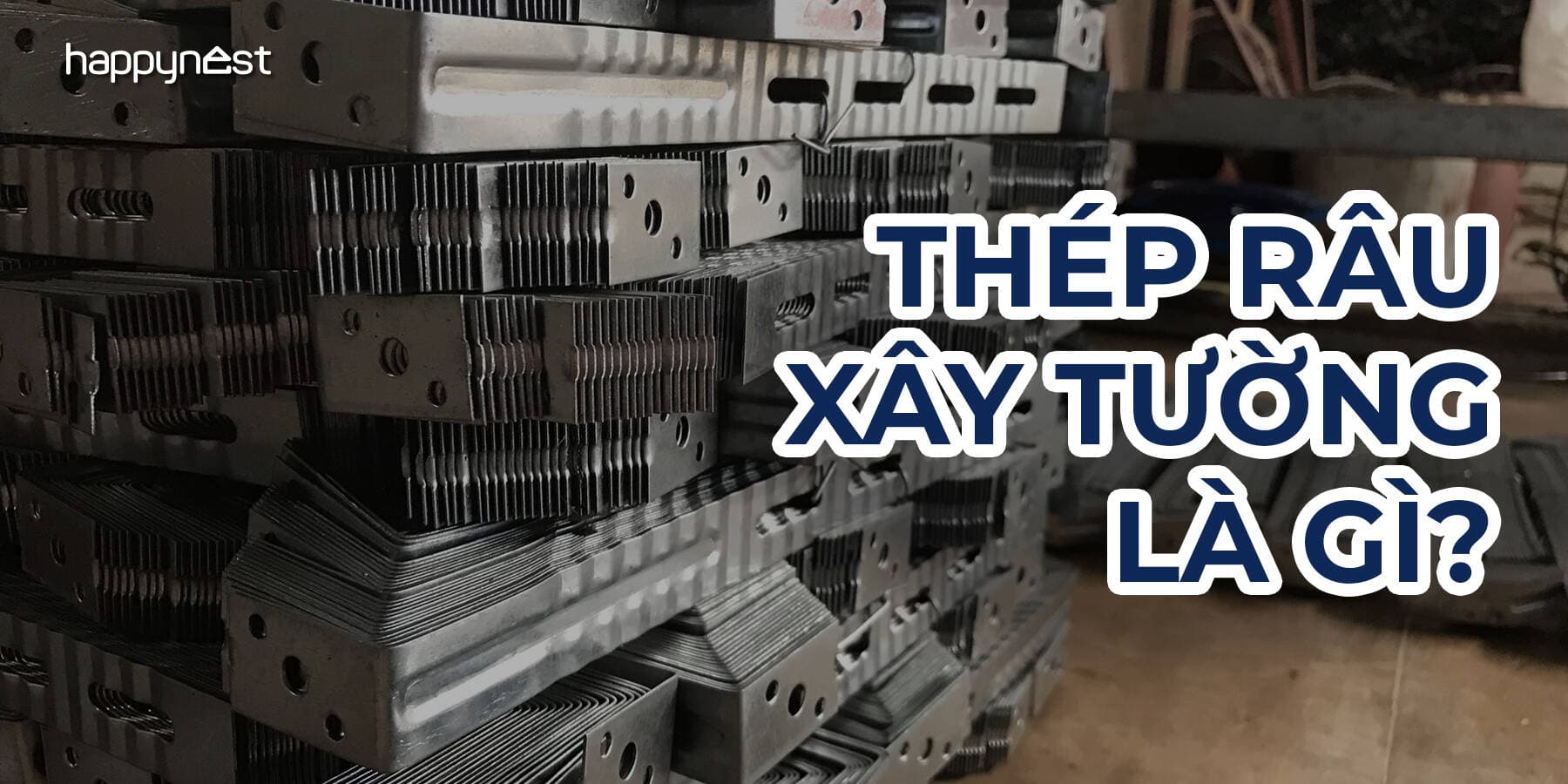 Thép râu xây tường: Vật liệu nhỏ giúp gia tăng độ bền chắc cho công trình
