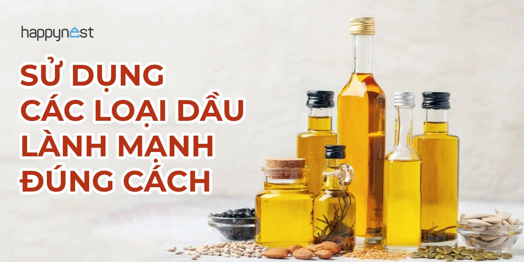 Mẹo lựa chọn, bảo quản, nấu nướng và sử dụng các loại dầu lành mạnh