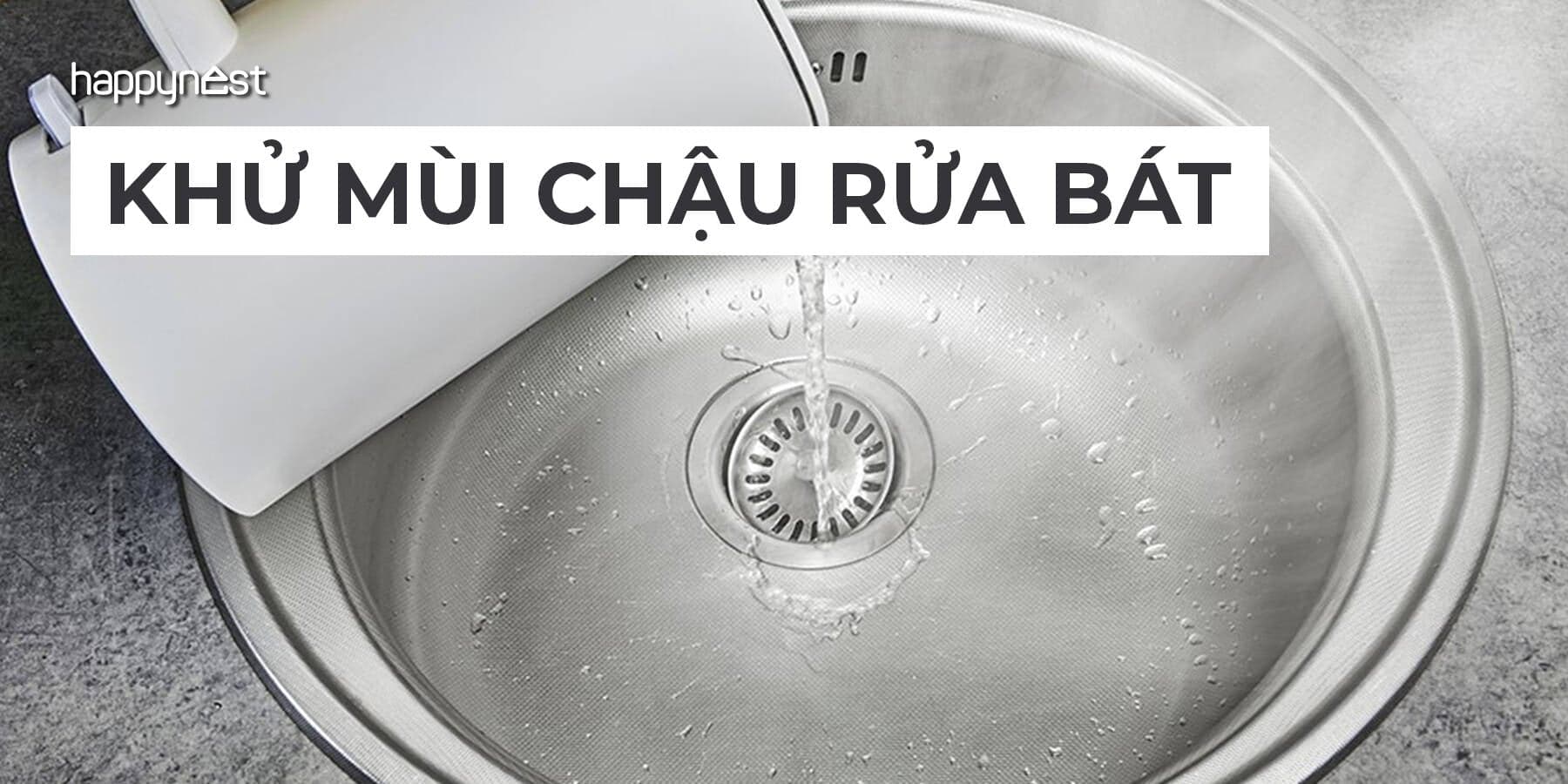 Cách khử mùi chậu rửa bát tại nhà: Sạch khuẩn, thơm lâu mà không lo hỏng đường ống