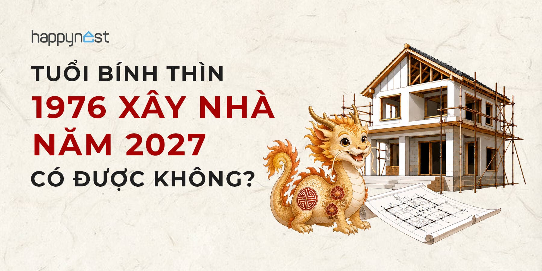 Tuổi Bính Thìn 1976 làm nhà năm nào đẹp? Xem tuổi xây nhà Bính Thìn 1976 năm 2027