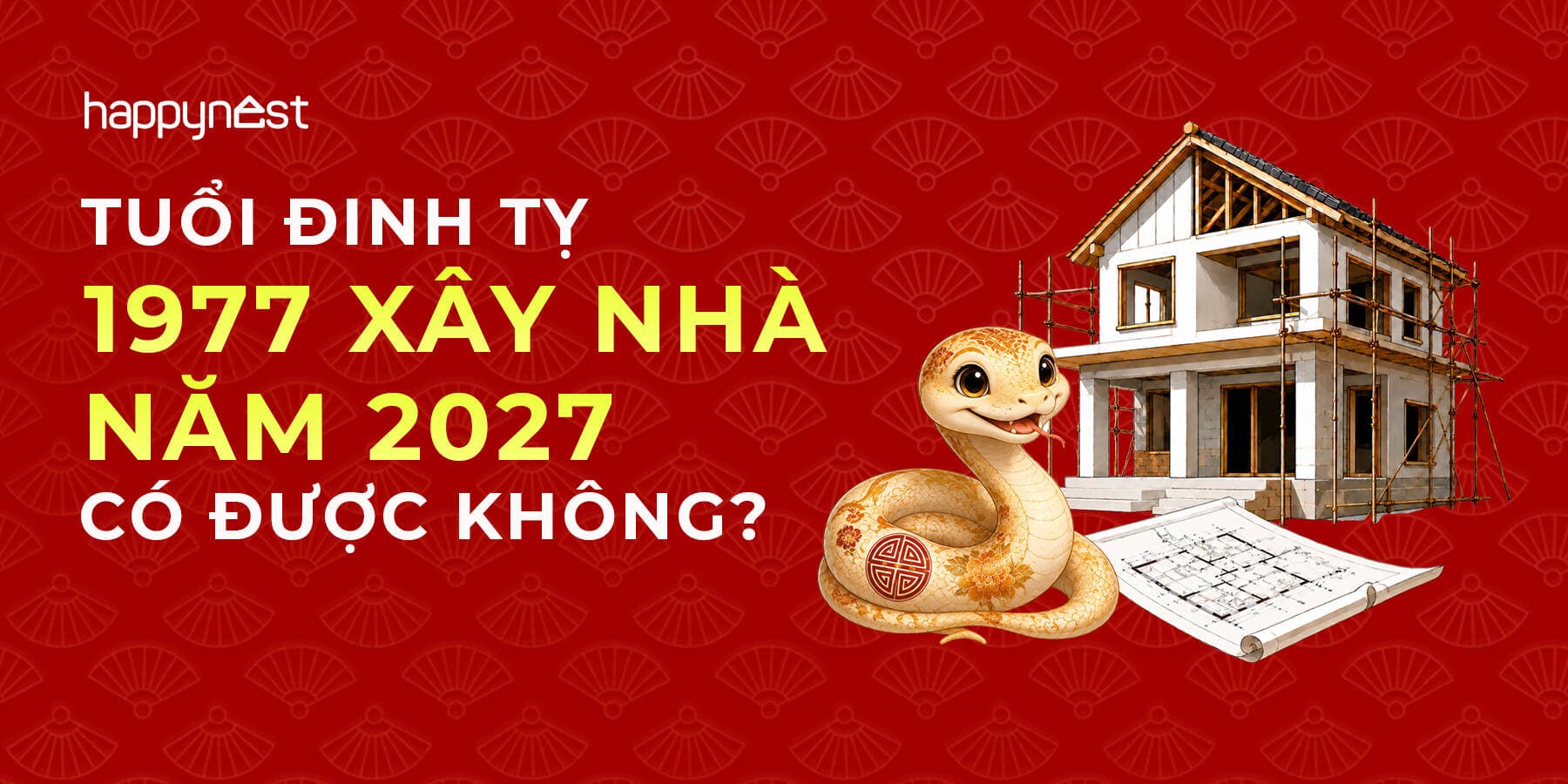 Tuổi Đinh Tỵ 1977 làm nhà năm nào đẹp? Xem tuổi xây nhà Đinh Tỵ 1977 năm 2027