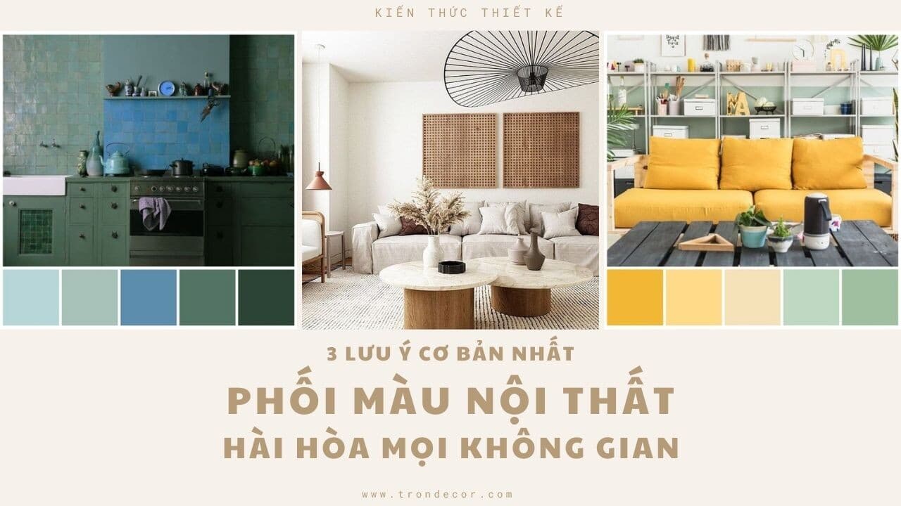 3 lưu ý cơ bản nhất để phối màu nội thất hài hòa mọi không gian