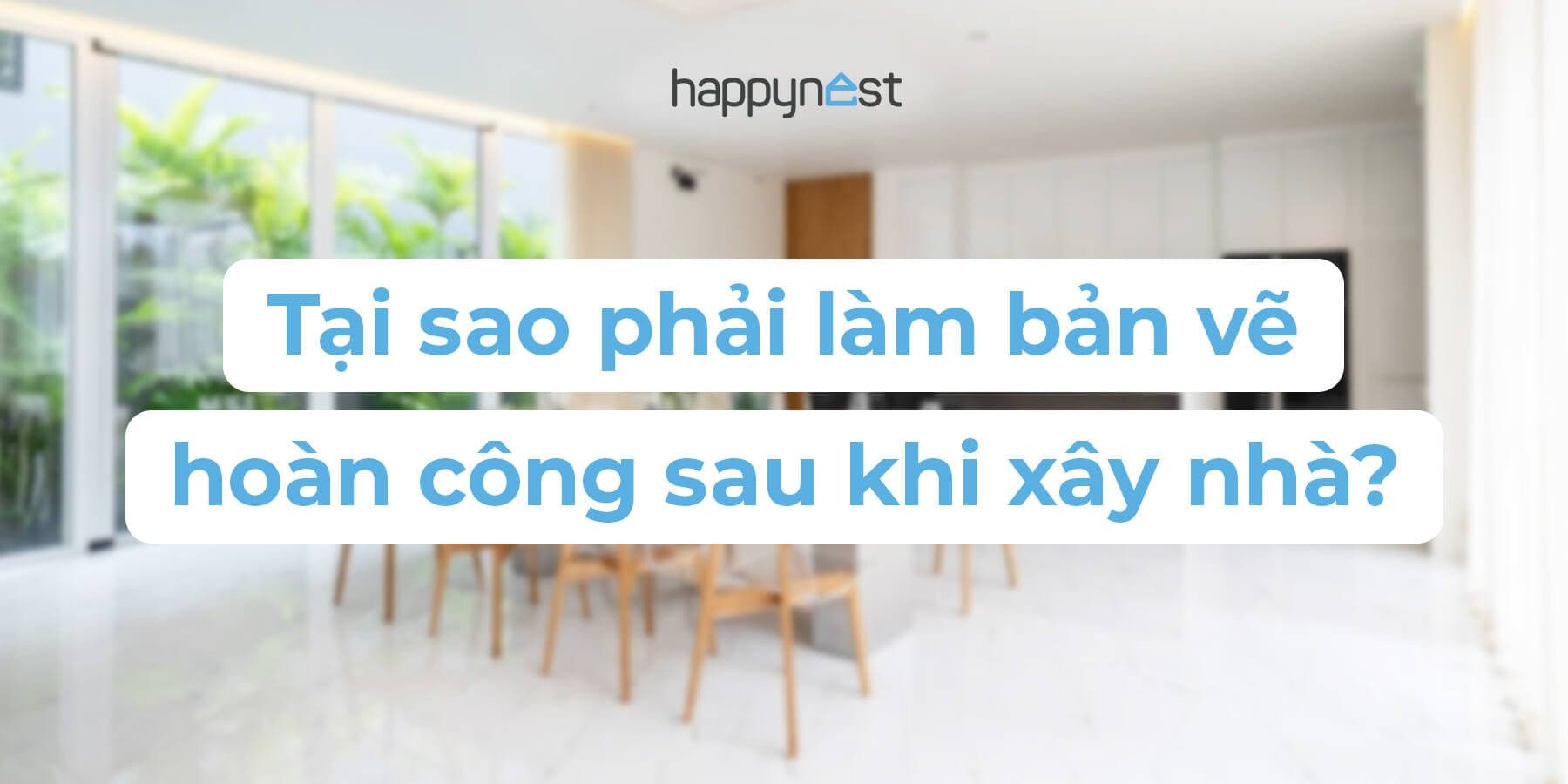 Tại sao phải làm bản vẽ hoàn công sau khi xây nhà?