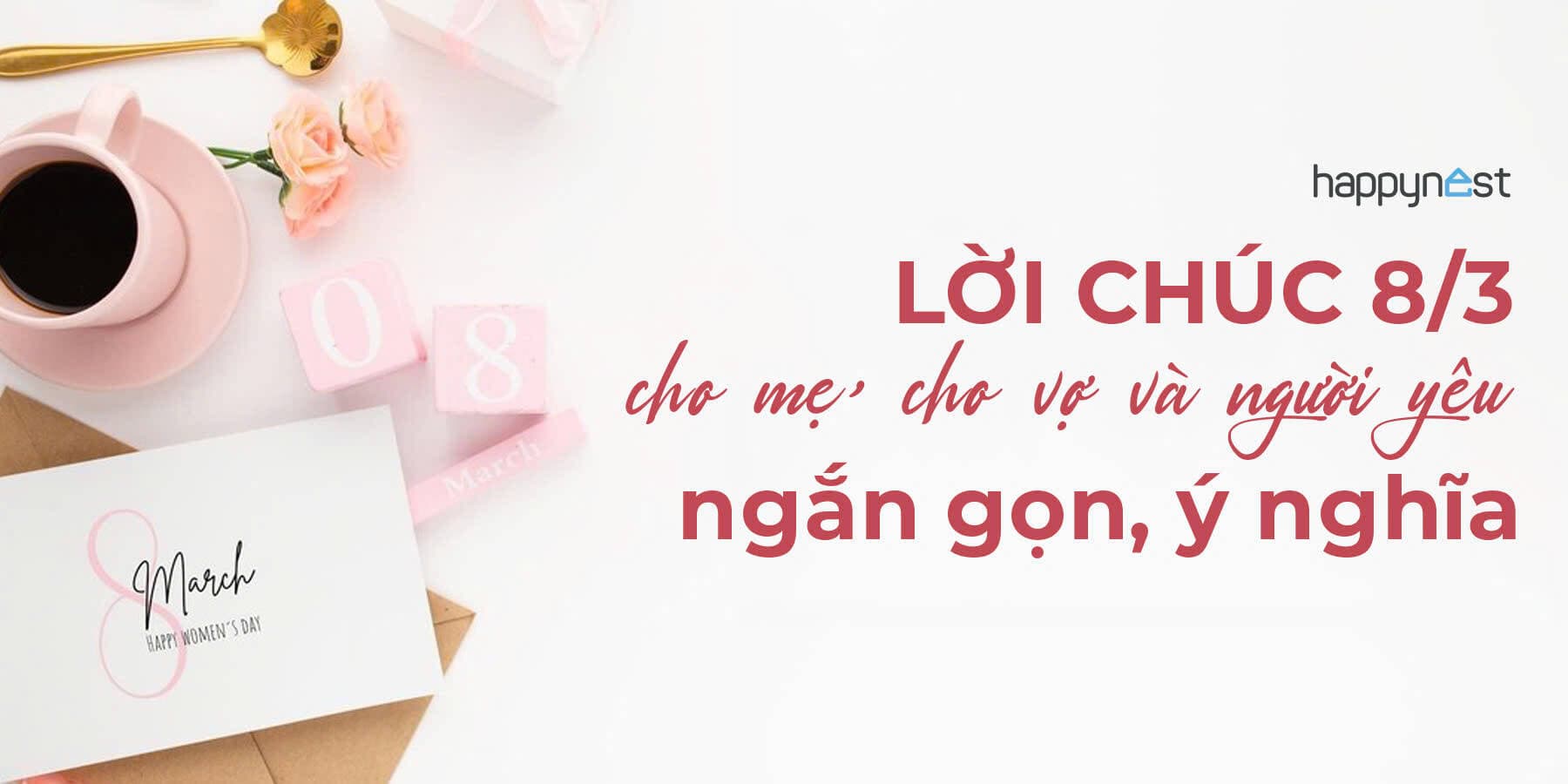 Tổng hợp lời chúc hay 8/3 cho mẹ, cho vợ và người yêu ngắn gọn, ý nghĩa