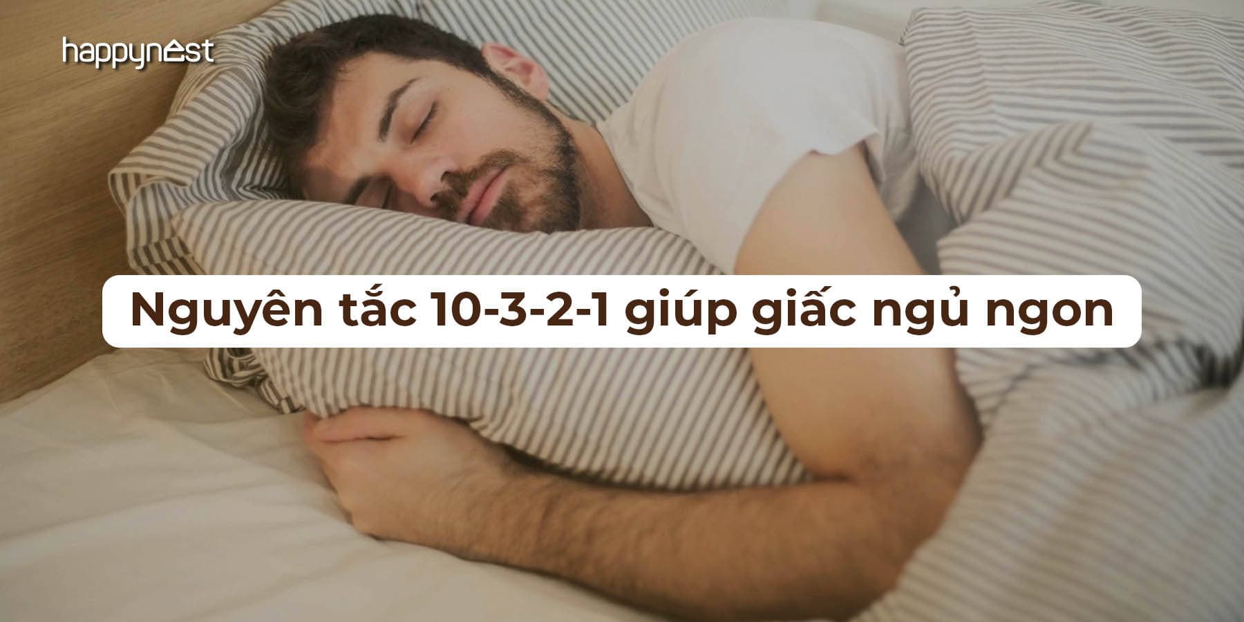 Chuyên gia chỉ mẹo ngủ ngon mỗi đêm nhờ nguyên tắc 10-3-2-1