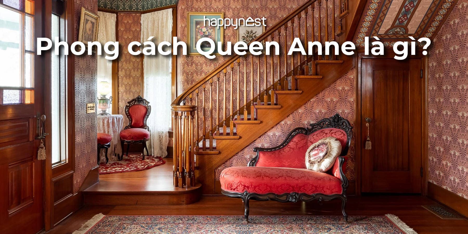 Phong cách Queen Anne là gì? Tinh hoa kiến trúc và nội thất quý tộc Anh quốc
