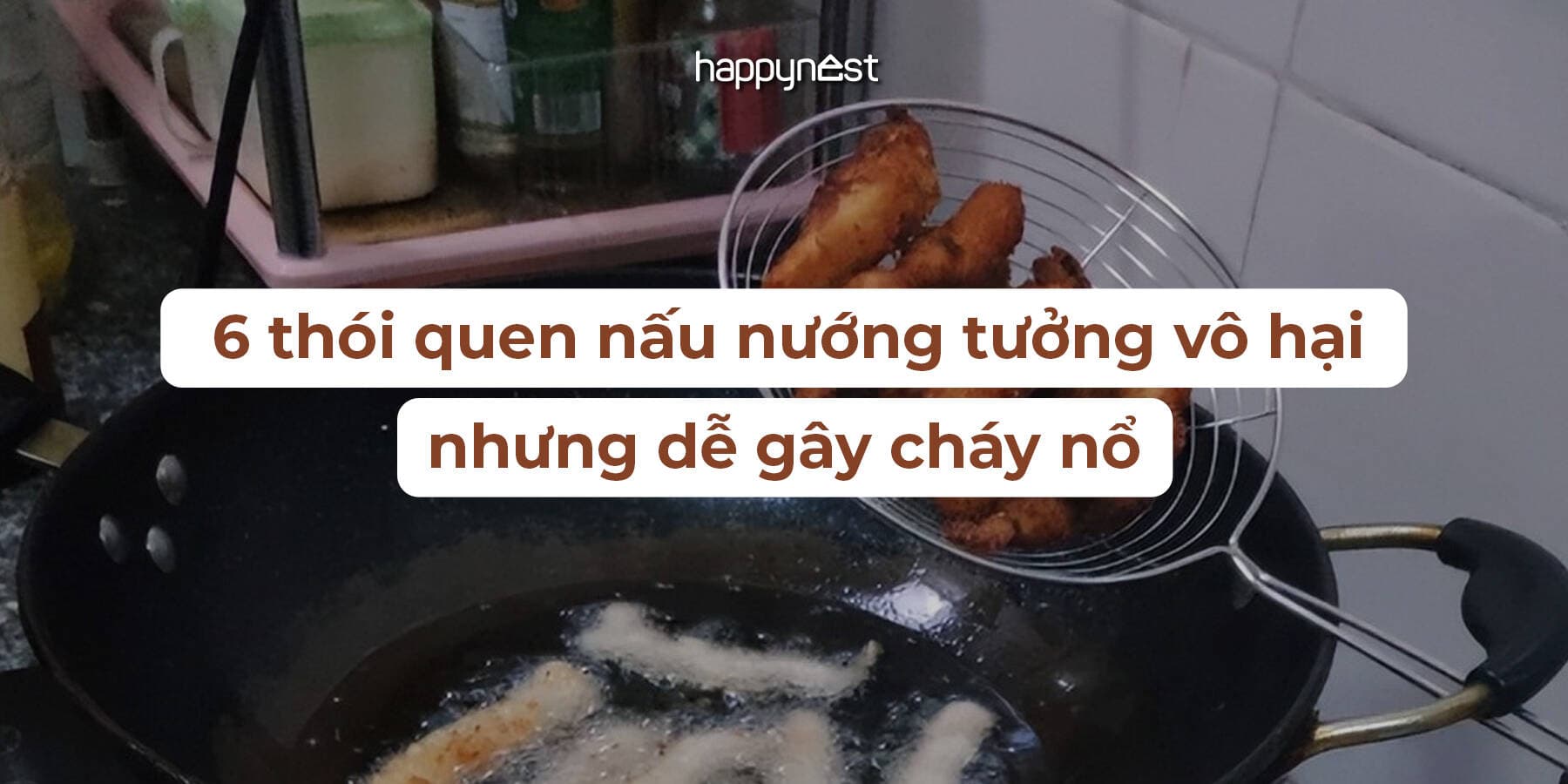 6 thói quen nấu nướng tưởng vô hại nhưng dễ gây cháy nổ trong bếp