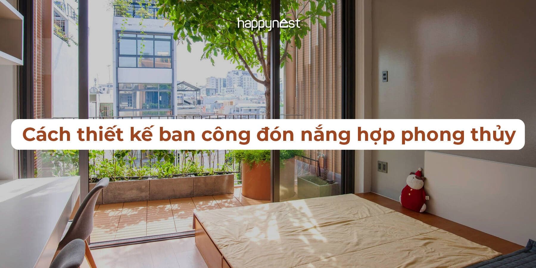 Bí quyết thiết kế ban công đón nắng hợp phong thủy: Tăng sinh khí, hút tài lộc vào nhà