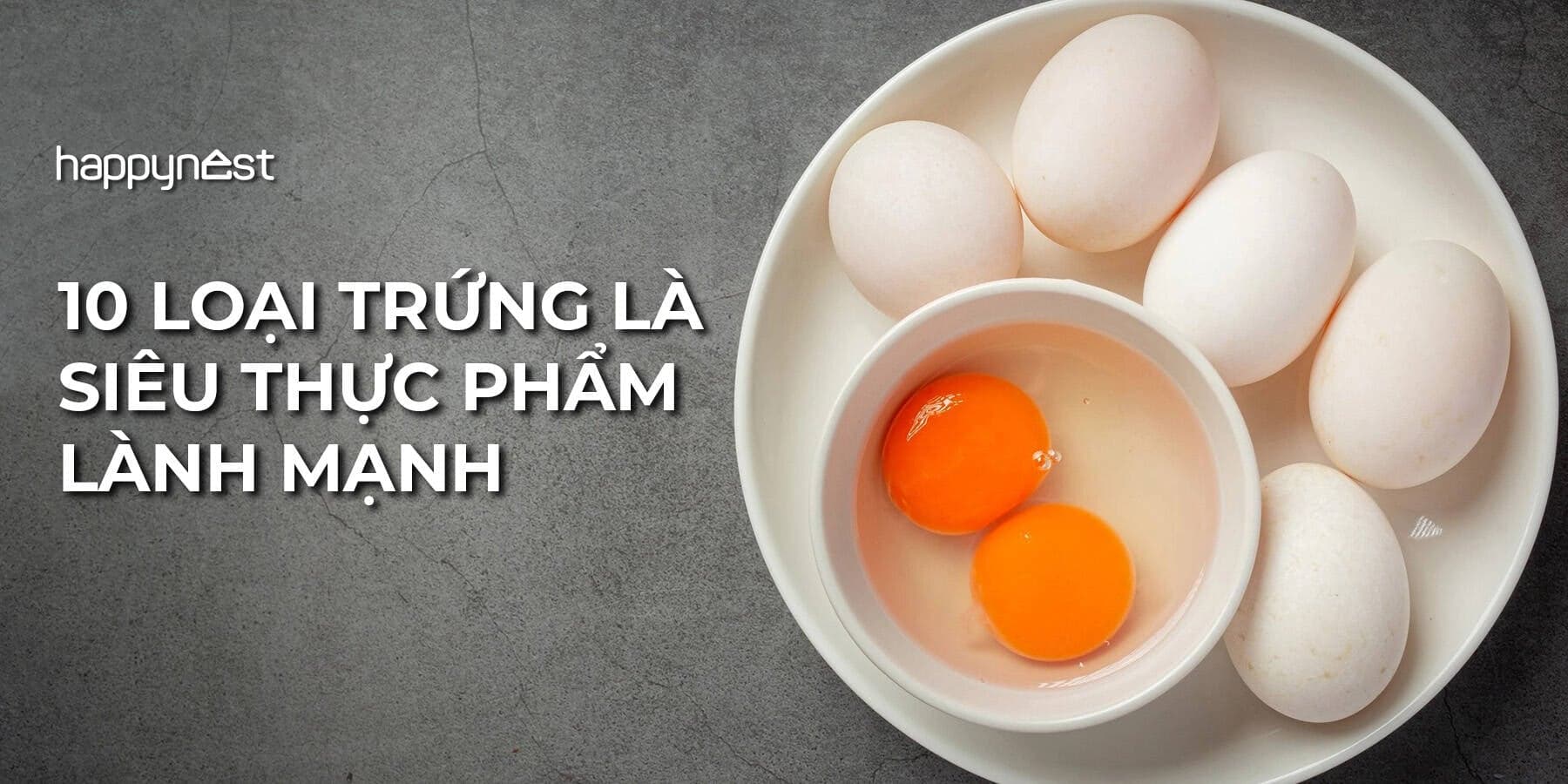 10 loại trứng siêu thực phẩm giá rẻ, giàu dinh dưỡng dễ mua ở chợ Việt