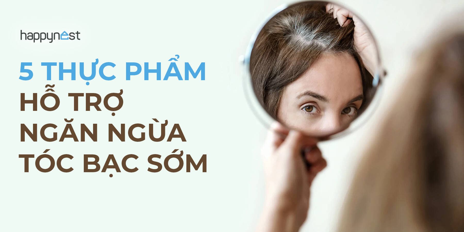 Tóc bạc sớm không phải do “máu xấu”: 5 thực phẩm giúp nuôi tóc khỏe từ bên trong