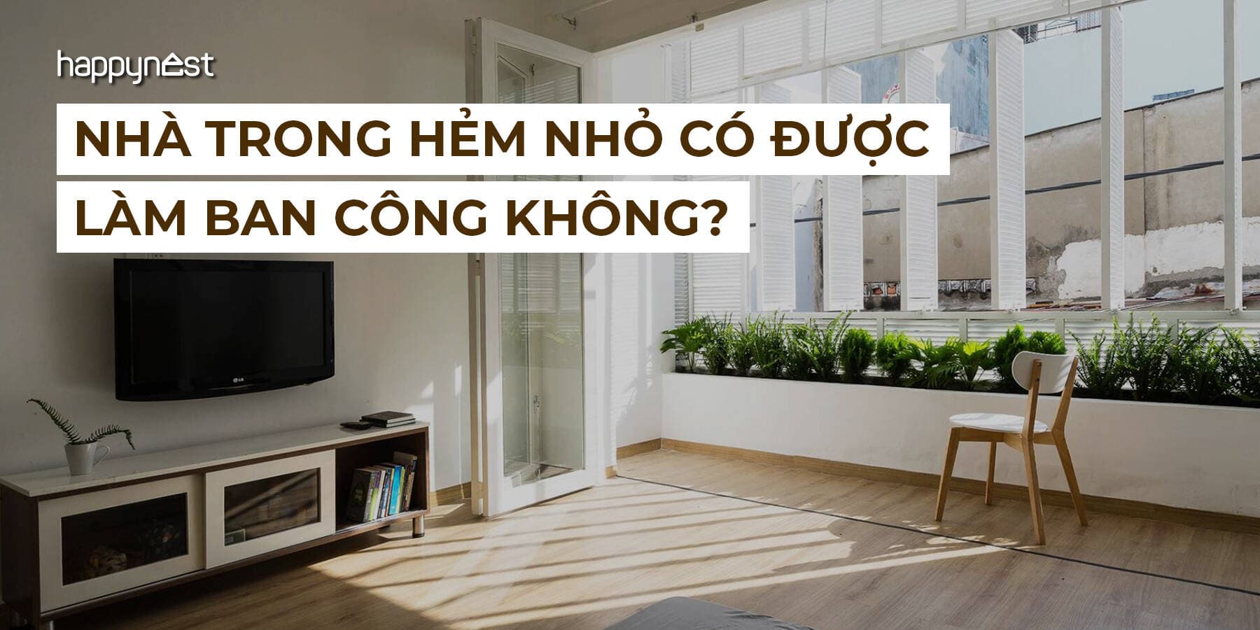 Nhà trong hẻm nhỏ có được làm ban công không?