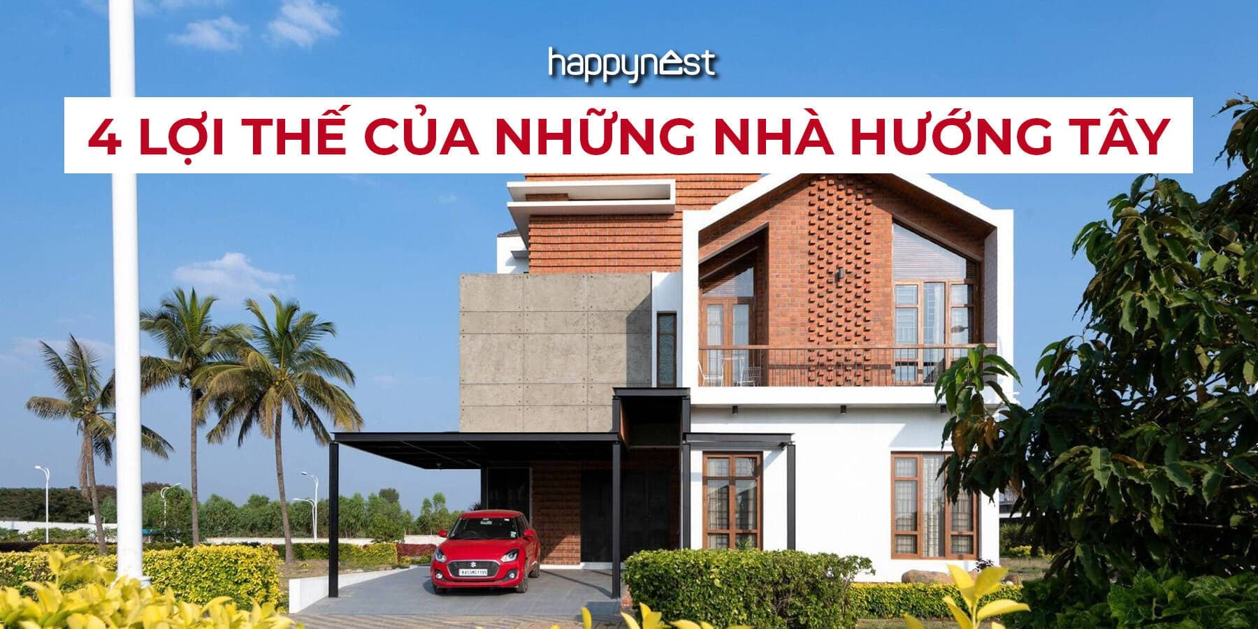 Nhà hướng Tây có thật sự nóng? 4 lợi thế nhiều người bỏ qua khi xây nhà