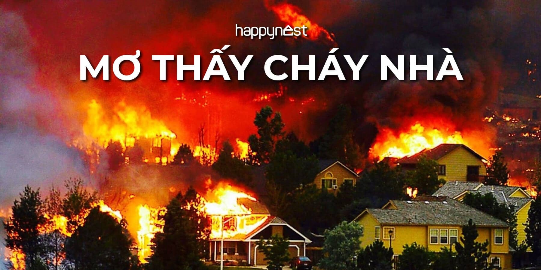 Mơ thấy cháy nhà là điềm báo gì và phản ánh sự thay đổi nào trong cuộc sống của bạn