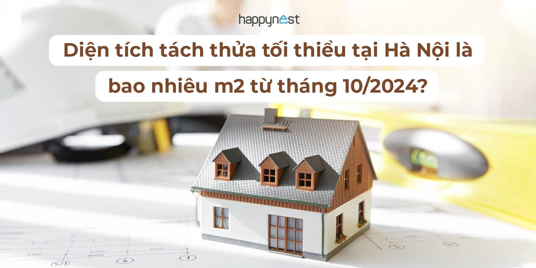 Diện tích đất tách thửa tối thiểu tại Hà Nội là bao nhiêu m2 từ tháng 10/2024?