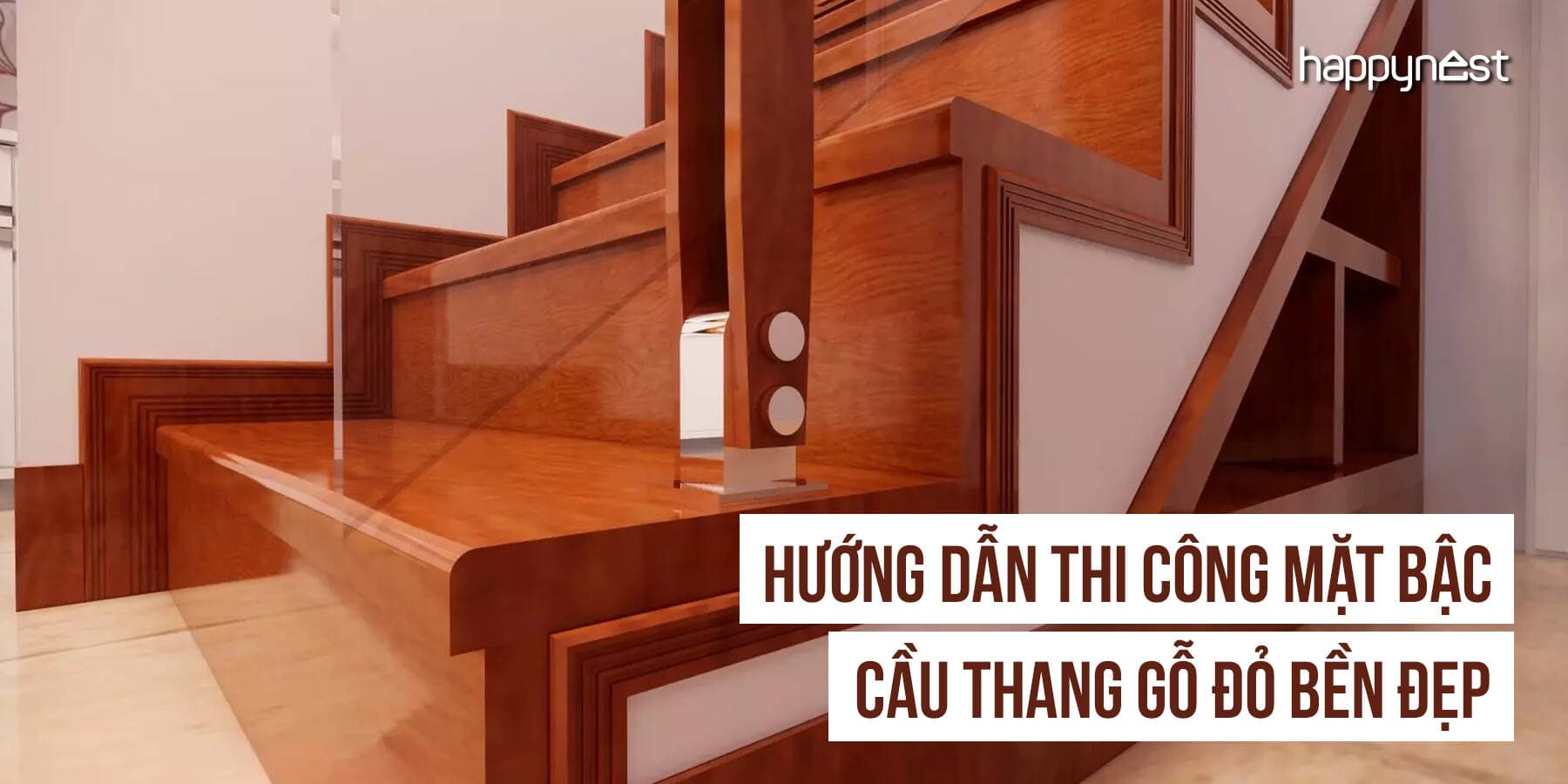 Làm mặt bậc cầu thang gỗ gõ đỏ sao cho bền đẹp và đúng kỹ thuật?