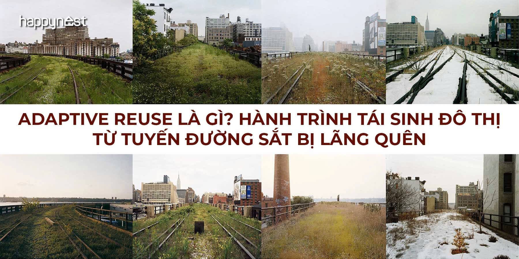 Adaptive reuse là gì? Hành trình tái sinh đô thị từ tuyến đường sắt bị lãng quên