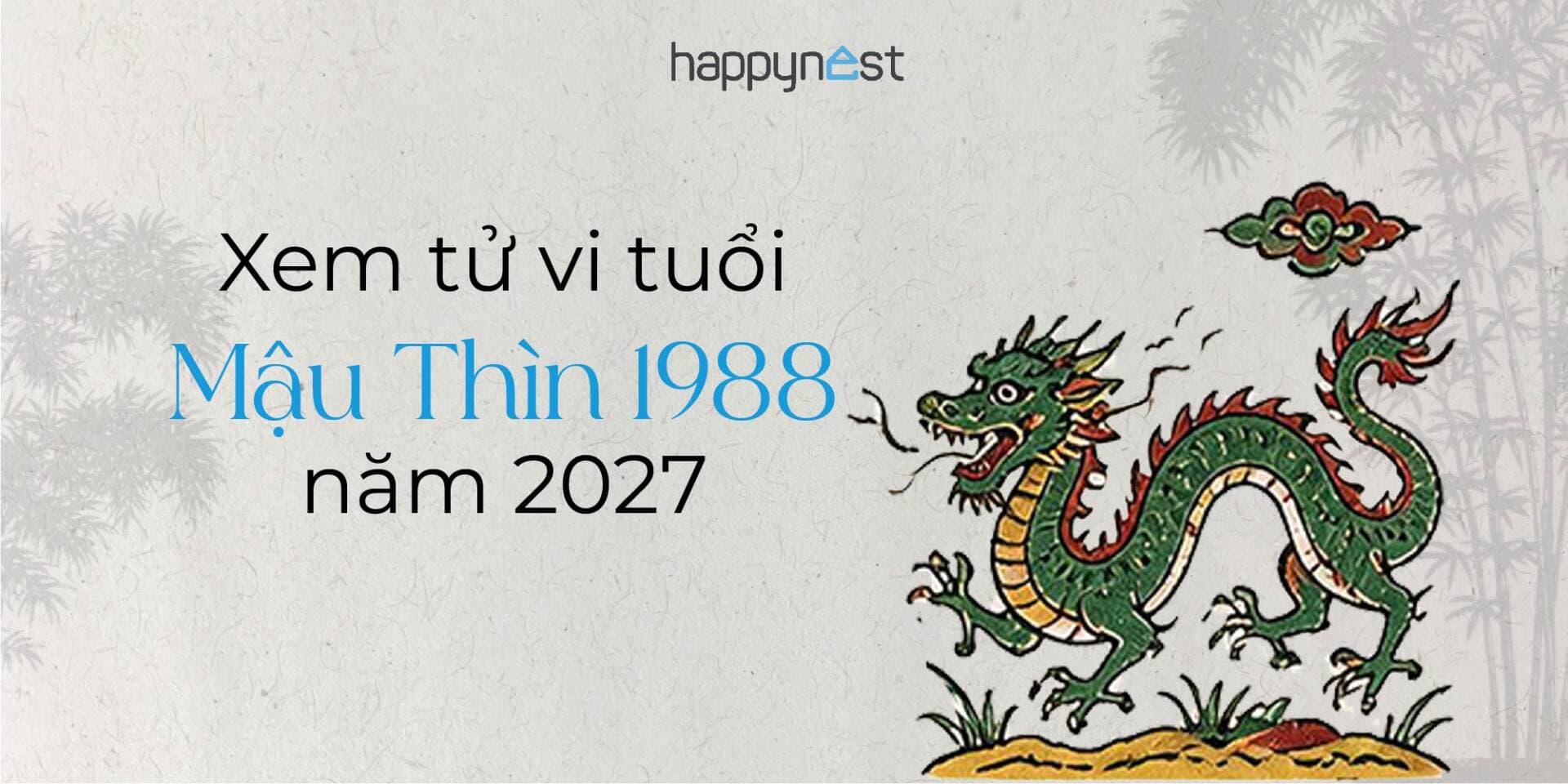 Xem tử vi tuổi Mậu Thìn 1988 năm 2027 cho nam, nữ mạng chuẩn nhất
