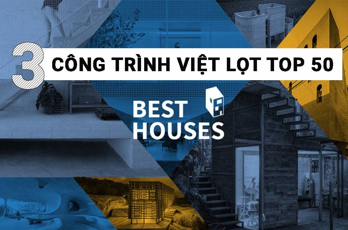 Chiêm ngưỡng ngay 3 nhà Việt lọt top 50 nhà của năm do website kiến trúc thế giới Archdaily bình chọn