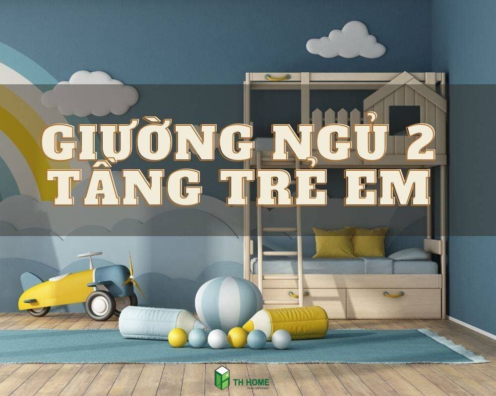 Bỏ túi kinh nghiệm mua giường ngủ 2 tầng cho con trẻ