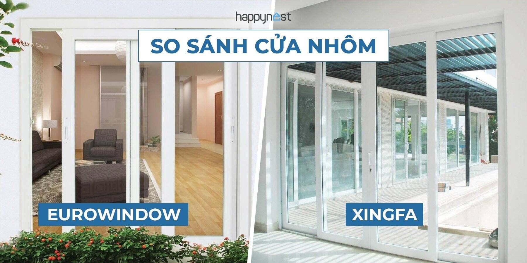 So sánh cửa nhôm Xingfa và Eurowindow chi tiết nhất